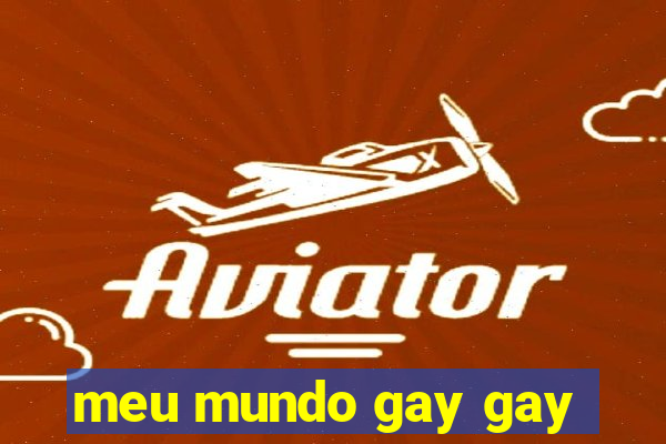 meu mundo gay gay