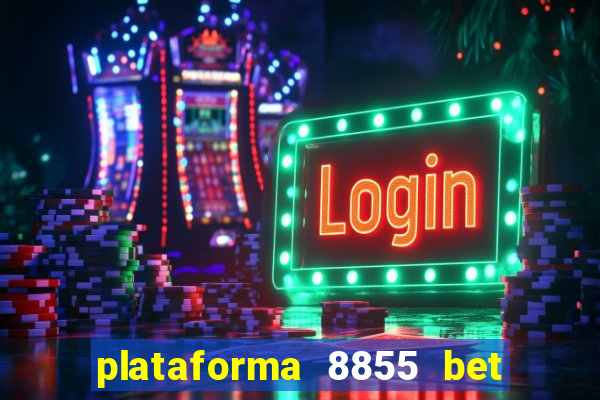 plataforma 8855 bet é confiável