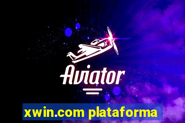 xwin.com plataforma