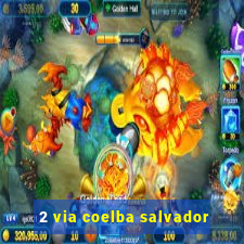 2 via coelba salvador