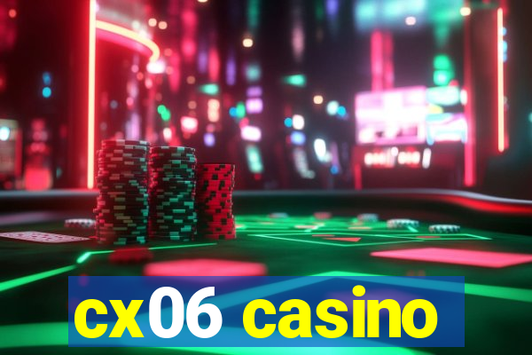 cx06 casino