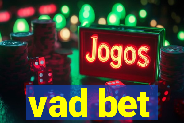 vad bet