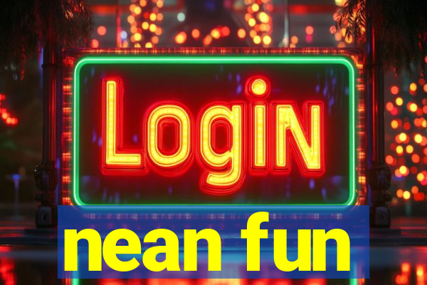 nean fun