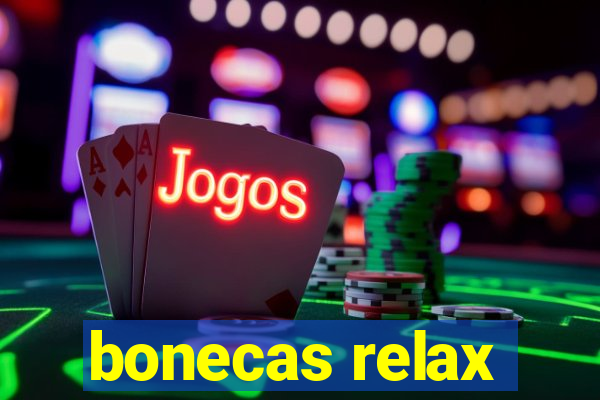 bonecas relax