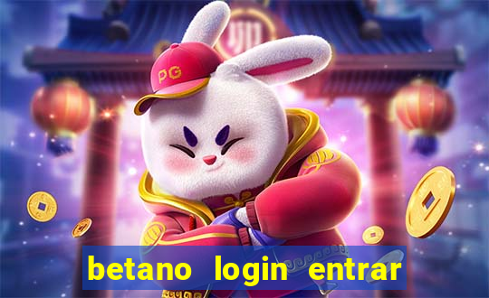 betano login entrar na minha conta