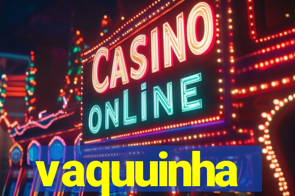 vaquuinha