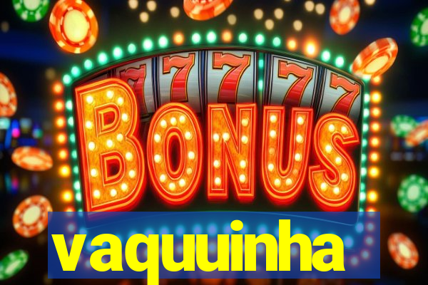 vaquuinha