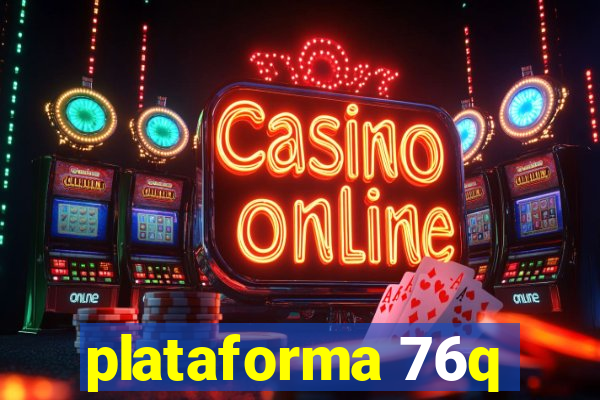 plataforma 76q