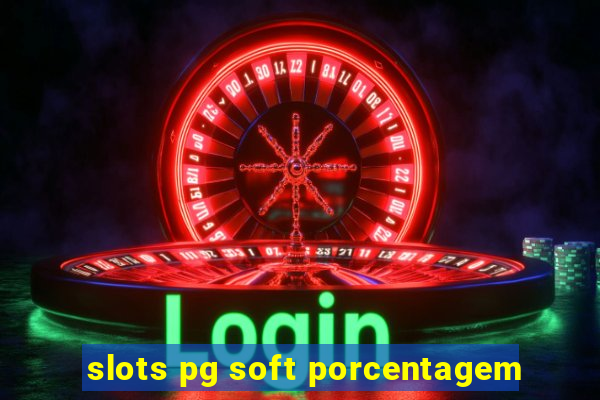slots pg soft porcentagem