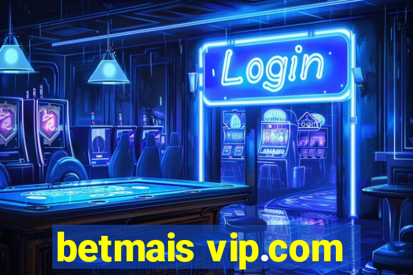 betmais vip.com