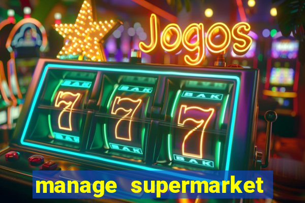manage supermarket simulator mod apk (unlimited money and energy)