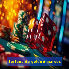 fortuna do goleiro marcos