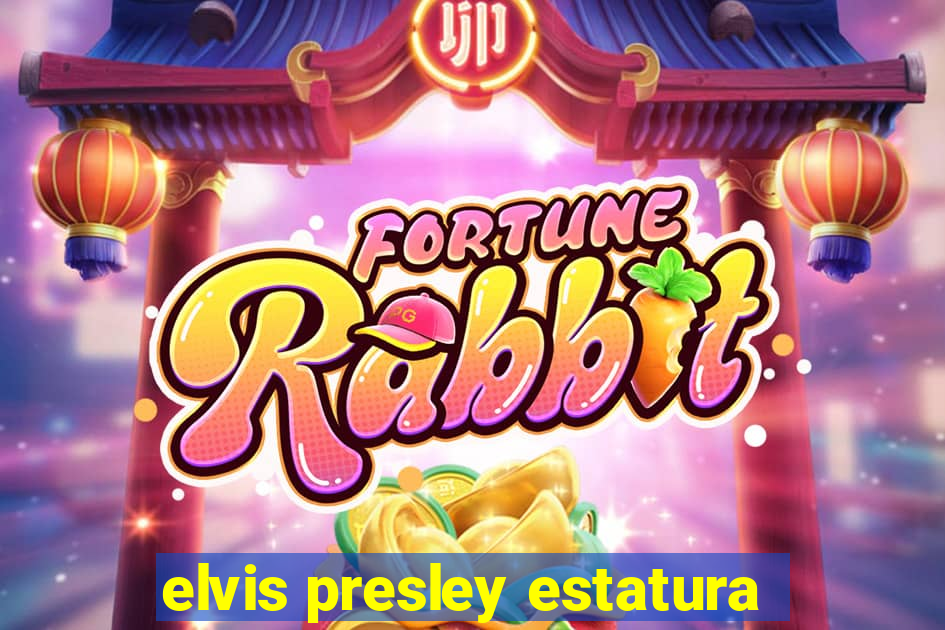 elvis presley estatura