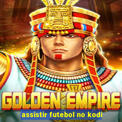 assistir futebol no kodi