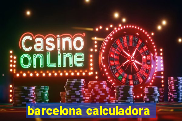 barcelona calculadora