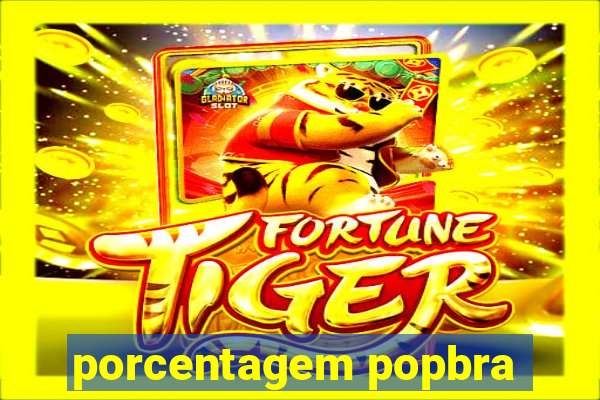 porcentagem popbra