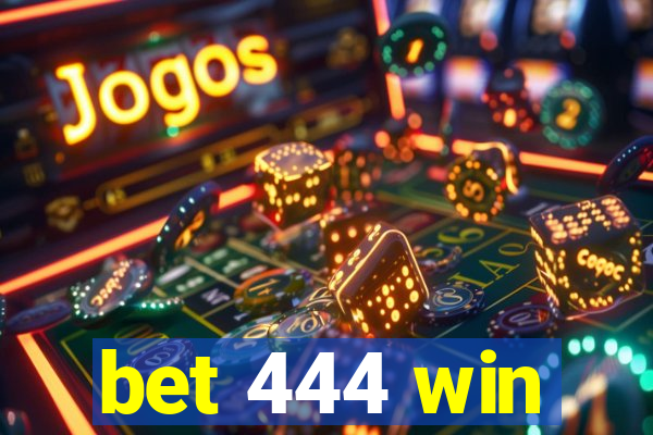 bet 444 win