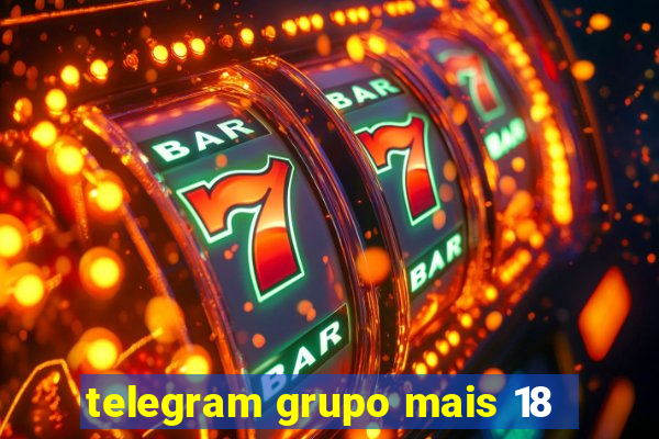 telegram grupo mais 18