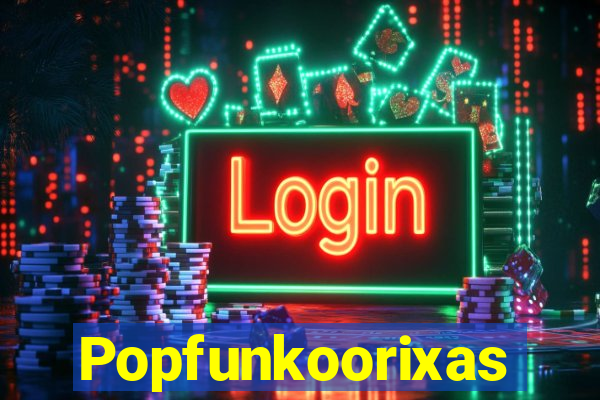 Popfunkoorixas