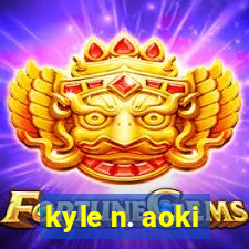kyle n. aoki