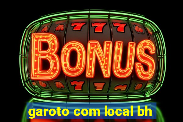 garoto com local bh