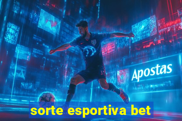 sorte esportiva bet