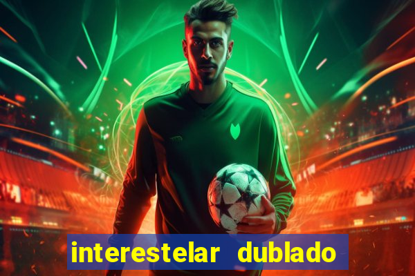 interestelar dublado 4k interstellar 4k 60fps download