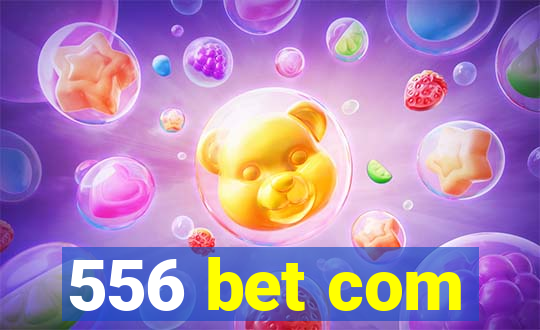 556 bet com