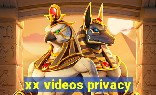 xx videos privacy