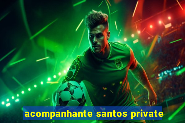 acompanhante santos private