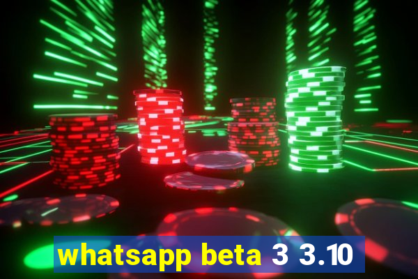 whatsapp beta 3 3.10