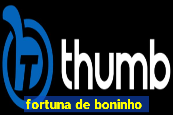 fortuna de boninho