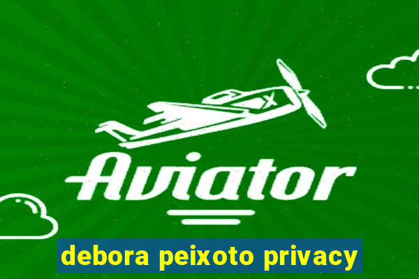 debora peixoto privacy