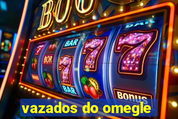 vazados do omegle