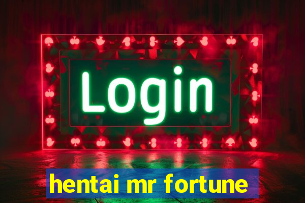 hentai mr fortune
