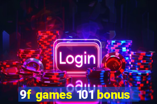 9f games 101 bonus
