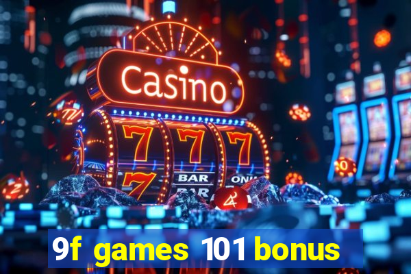 9f games 101 bonus