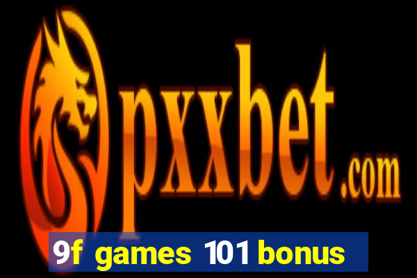 9f games 101 bonus