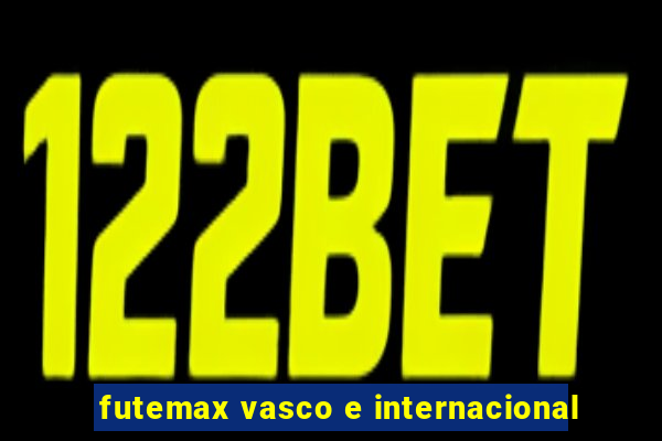 futemax vasco e internacional