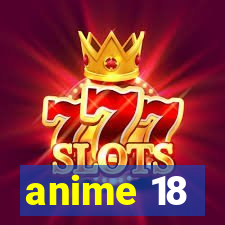 anime 18