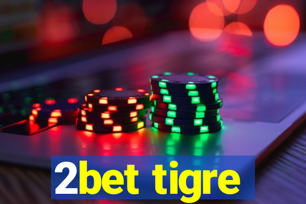 2bet tigre