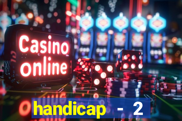 handicap - 2 resultado final