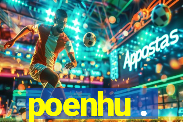 poenhu .
