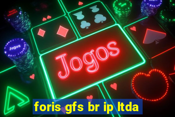foris gfs br ip ltda