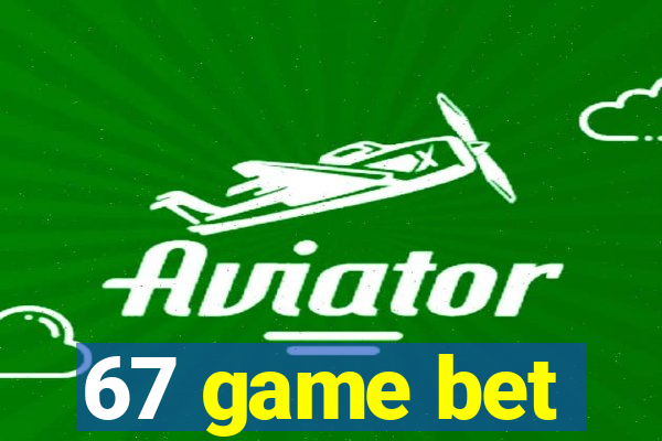67 game bet
