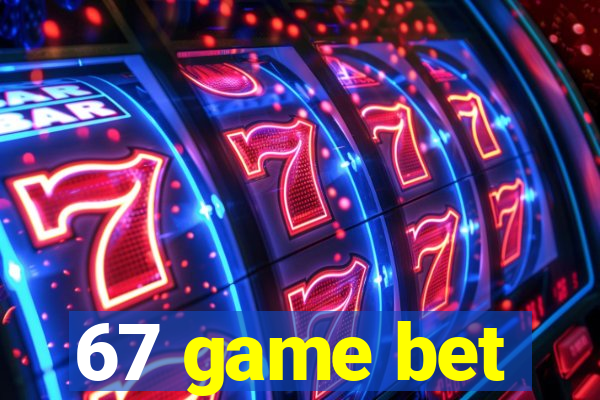 67 game bet