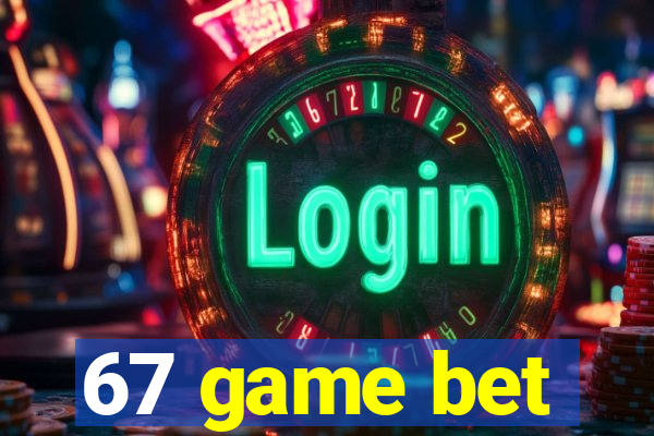 67 game bet