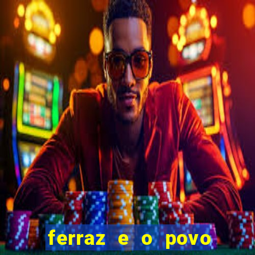 ferraz e o povo serrinha bahia