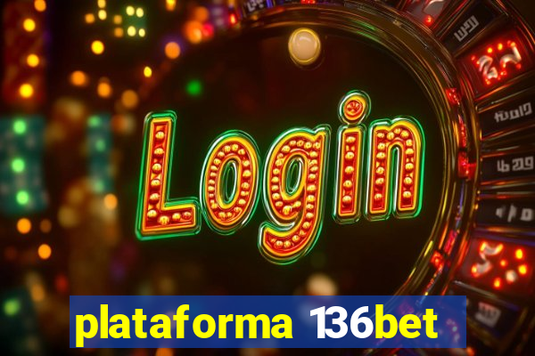 plataforma 136bet