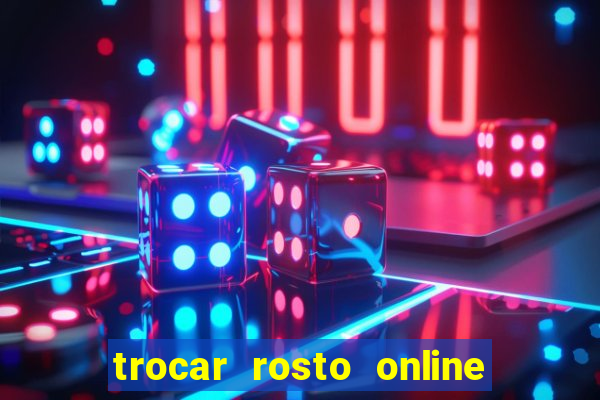 trocar rosto online grátis colocar rosto em vídeo online